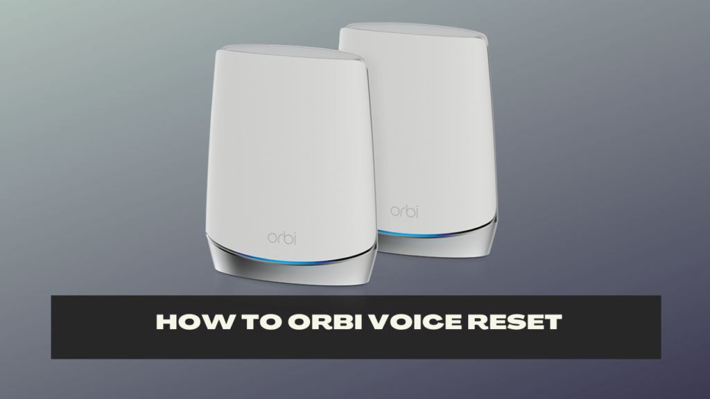 Orbi Voice reset